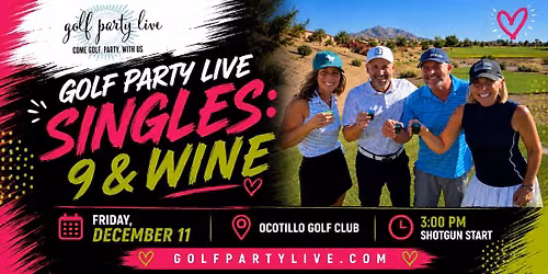 Golf Party Live SINGLES 9 & Wine at Ocotillo Golf Club