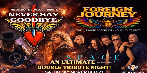 FOREIGN JOURNEY-NEVER SAY GOODBYE-THE SPACE AT WESTBURY