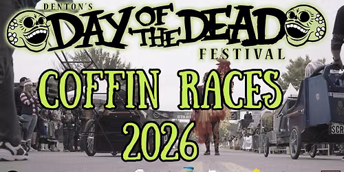 Denton's Day of the Dead Festival -Coffin Races - Official