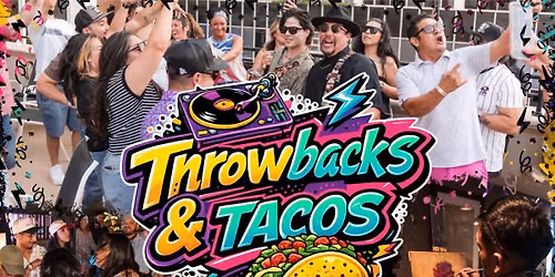 THROWBACKS & TACOS 