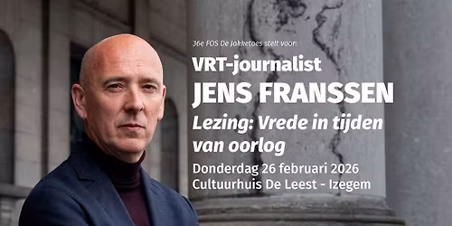 Lezing Jens Franssen (VRT-journalist): Vrede in tijden van oorlog