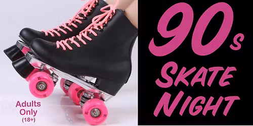 90s Skate Night - Adults Only