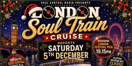 London Soul Train Cruise (Christmas Edition ) Saturday 5th December