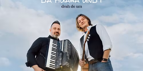 Da Huawa und I mit \u201eDrah de um\u201c 