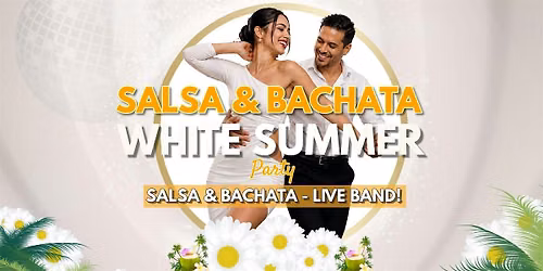 SALSA & BACHATA WHITE SUMMER PARTY & LIVE BAND
