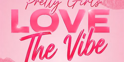 Pretty Girls Love The Vibe Ladies Only All Pink Party