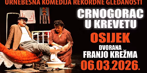 HIT KOMEDIJA \u2013 CRNOGORAC U KREVETU @ OSIJEK