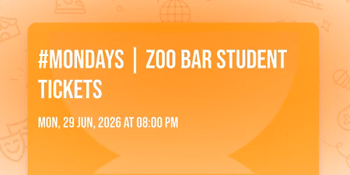 #Mondays | Zoo Bar Student Tickets