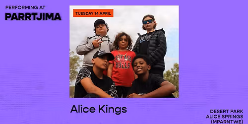 Alice Kings | Parrtjima | Tuesday 14 April 2026