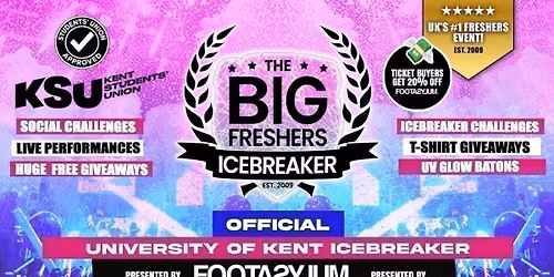 OFFICIAL Kent Big Freshers Icebreaker - Presented by FOOTASYLUM - UK Largest Freshers Events - Sold Out 10 Years Running \ud83c\udfc6