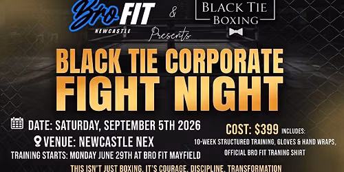 Bro Fit Presents Black Tie Corporate Fight Night Saturday September 5th at NEX Newcastle