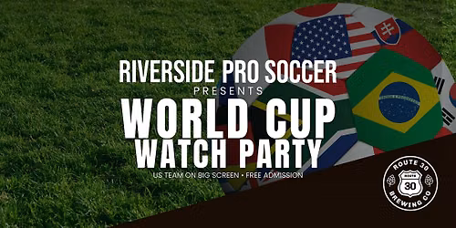 World Cup Watch Party Presented by Riverside Pro Soccer