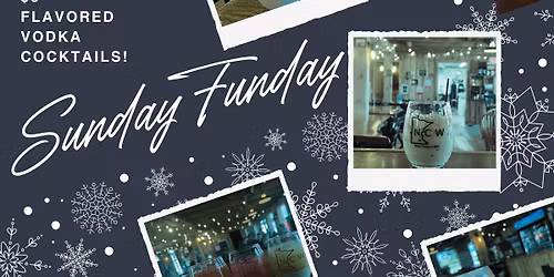 Sunday Funday $5 Flavored Vodka Cocktails!