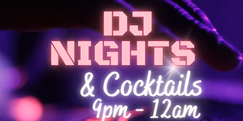 DJ Nights & Cocktails