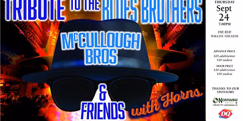 The Reif \u2022 McCullough Bros & Friends with Horns: Tribute to Blues Bros Show \u2022 September 24\n\n