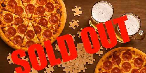 Puzzles, Pizzas and Pints! - Sold Out! -
