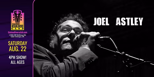 Joel Astley - 4pm All Ages Matinee - at The Headliners Club
