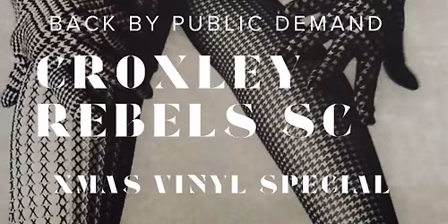 Croxley Rebels SC Xmas Vinyl Special