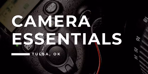 101. Camera Essentials - Tulsa