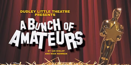 A Bunch of Amateurs | Dudley Little Theatre 2026