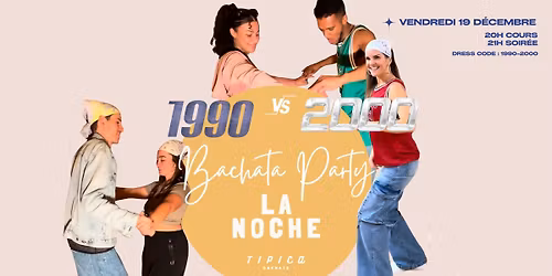 90s VS 2000 Bachata TIPICA Party - Sp\u00e9cial Cours & Soir\u00e9e