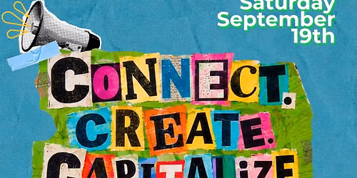 Connect. Create. Capitalize.