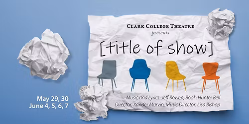 Clark College Theatre Production: [Title of Show]
