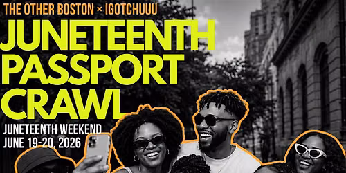 Juneteenth Passport Crawl 2026: Experience Black Boston Together