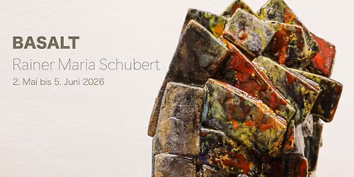 BASALT  Rainer Maria Schubert  Vernissage