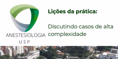 Anestesiologia USP 2025 - Li\u00e7\u00f5es da pr\u00e1tica: Discutindo casos de alta complexidade