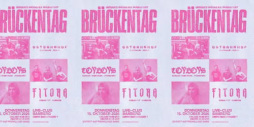BR\u00dcCKENTAG #1: OSTBAHNHOF + TOYBOYS + FITORA