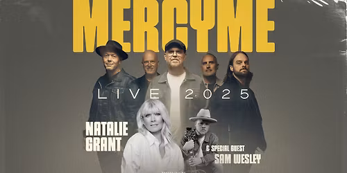 MercyMe Live 2025 with Natalie Grant & Sam Wesley - Rapid City, SD