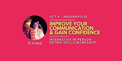 Improve Communication & Gain Confidence Dating Skills Workshop | Indy