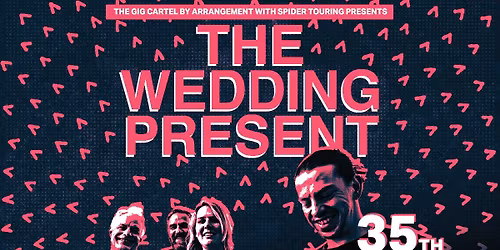 The Wedding Present - 35th Anniversary of Seamonsters