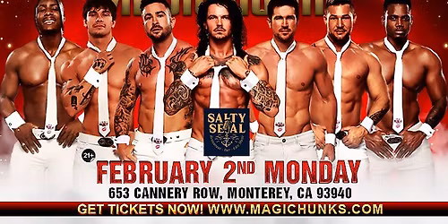 Feb 2nd: Monterey, CA - MAGIC HUNKS at The Salty Seal