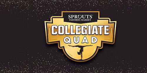 Sprouts Farmers Market Collegiate Quad - Women's Gymnastics