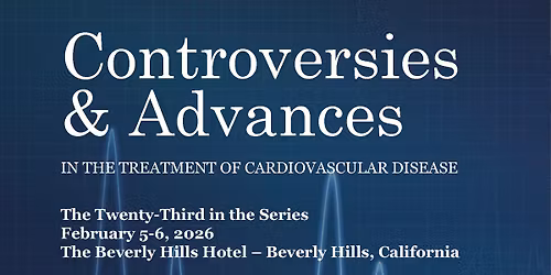 Controversies & Advances in the Treatment of Cardiovascular Disease, the Twenty-Third in the Series