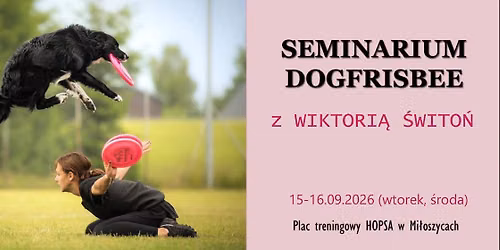 2 dniowe seminarium dogfrisbee z Wiktori\u0105 \u015awito\u0144! 15-16.09.2026