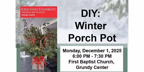 CLASS NOW FULL - DIY: Winter Porch Pots with Grundy County Extension