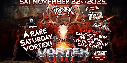 VORTEX Saturday Nov 22nd. w\/ Extended Sets by mighty Mike Saga & Panzermensch - Philly