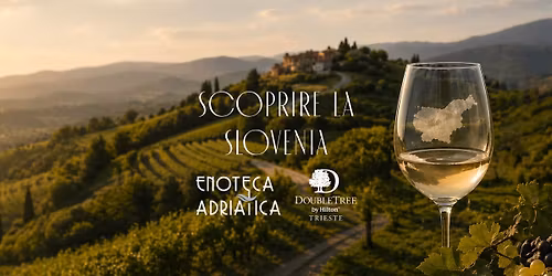 Scoprire la Slovenia: degustazione enologica al DoubleTree by Hilton Trieste\ud83c\udf47