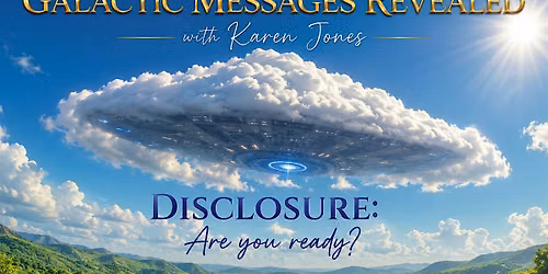 Galactic Messages Revealed With Karen Jones Disclosure: Are you ready?