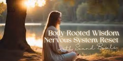 \u2023Body-Rooted Wisdom for Nervous System Reset\ufffd