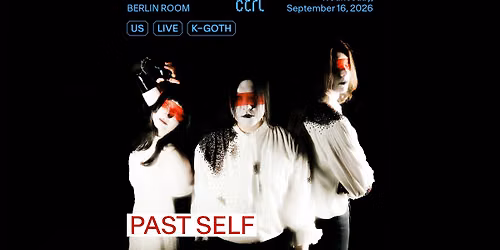 ctrl LIVE: past self [US]