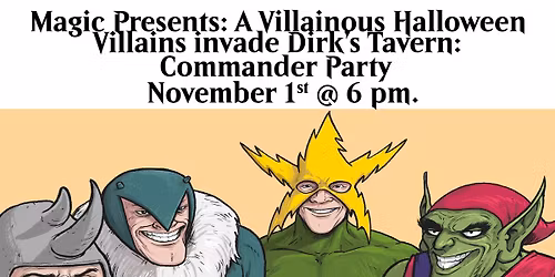 Magic Presents: A Villainous Halloween. Villians invade Dirks Tavern