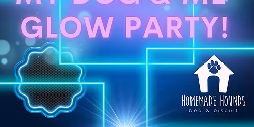 My Dog & Me- Glow Party!