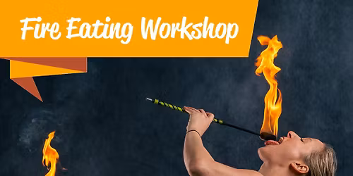 Colchester, Essex Fire Manipulation Workshop - Learn Fire Eating & More! - Beginners Welcome!