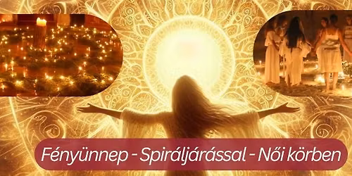 December 21: F\u00e9ny\u00fcnnep - Spir\u00e1lj\u00e1r\u00e1ssal - N\u0151i k\u00f6rben