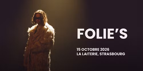 FOLIE'S - La Laiterie - Strasbourg 