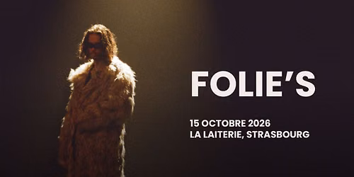 FOLIE'S - La Laiterie - Strasbourg 